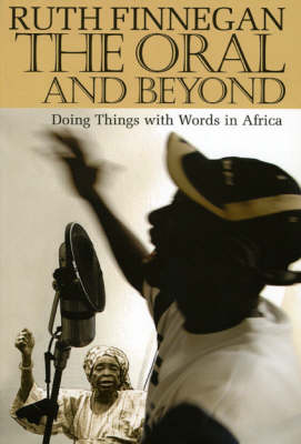 The Oral and Beyond: Doing Things with Words in Africa - Finnegan, Ruth