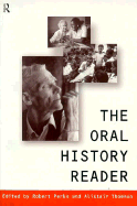 The Oral History Reader - Perks, Robert (Editor), and Thomson, Alistair (Editor)