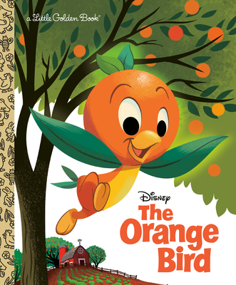 The Orange Bird (Disney Classic) - Grandt, Jason