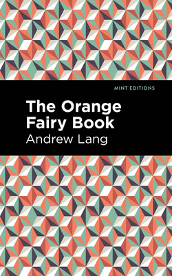 The Orange Fairy Book - Lang, Andrew, and Editions, Mint (Contributions by)