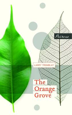 The Orange Grove - Tremblay, Larry, and Fischman, Sheila (Translated by)