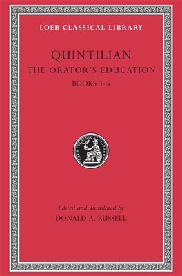The Orator's Education, Volume II: Books 3-5 - Quintilian, and Russell, Donald A (Translated by)