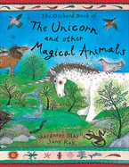 The Orchard Book of the Unicorn and Other Magical Animals - Mayo, Margaret
