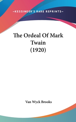 The Ordeal Of Mark Twain (1920) - Brooks, Van Wyck