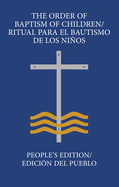 The Order of Baptism of Children/Ritual Para El Bautismo de Los Nios: People's Edition/ Edicin del Pueblo