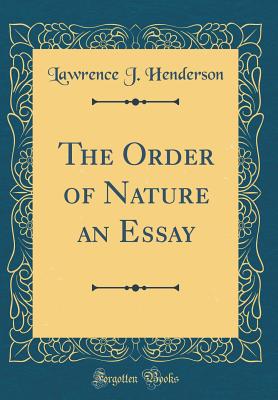 The Order of Nature an Essay (Classic Reprint) - Henderson, Lawrence J