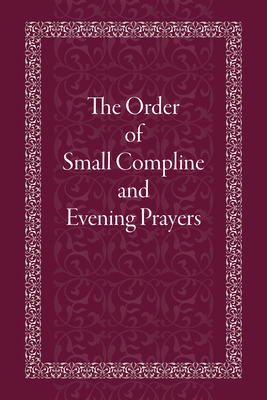 The Order of Small Compline and Evening Prayers - Monastery, Holy Trinity