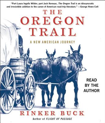 The Oregon Trail: A New American Journey - Buck, Rinker, and Buck, Rinker (Read by)