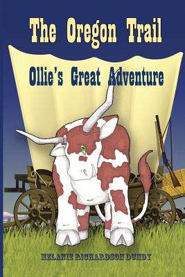 The Oregon Trail: Ollie's Great Adventure - Dundy, Melanie Richardson