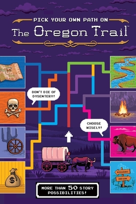 The Oregon Trail: Pick Your Own Path on the Oregon Trail: A Tabbed Expedition with More Than 50 Story Possibilities - Wiley, Jesse