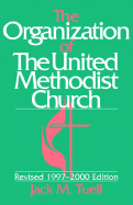 The Organization of the United Methodist Church (Revised 1997-2000 Edition)