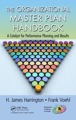 The Organizational Master Plan Handbook: A Catalyst for Performance Planning and Results - Harrington, H. James, and Voehl, Frank