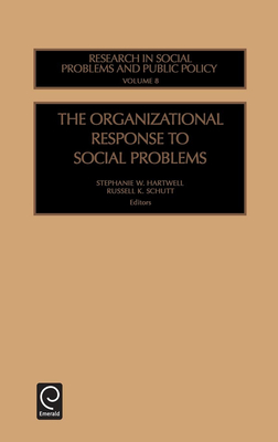 The Organizational Response to Social Problems - Freudenburg, William R, and Youn, Ted I K, and Hartwell, Stephanie W (Editor)