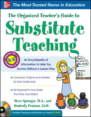 The Organized Teacher's Guide to Substitute Teaching - Springer, Steve, and Persiani, Kimberly
