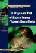 The orgins and past of modern humans : towards reconciliation