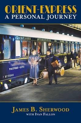 The Orient Express - Fallon, Ivan, and Sherwood, James B.