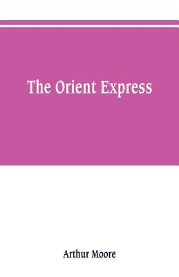 The Orient express - Moore, Arthur