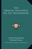 The Oriental Influences On The Troubadours