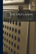 The Oriflamme; Volume 1