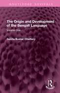 The Origin and Development of the Bengali Language: Volume One