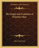 The Origin and Evolution of Primitive Man