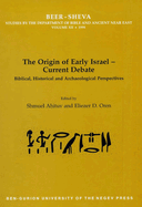 The Origin of Early Israel-Current Debate: Biblical, Historical and Archaeological Perspectives