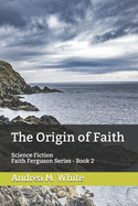 The Origin of Faith: Faith Ferguson Mystery Series - Book 2