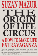 The Origin of Life Circus: A How to Make Life Extravaganza