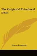 The Origin Of Priesthood (1905)