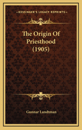 The Origin of Priesthood (1905)