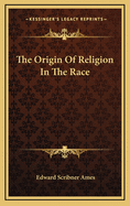 The Origin of Religion in the Race