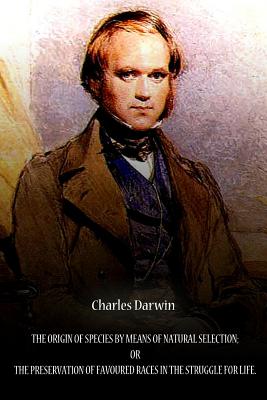 The Origin Of Species By Means Of Natural Selection; Or The Preservation Of Favo - Darwin, Charles, Professor