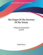 The Origin of the Doctrine of the Trinity: A Popular Exposition (1919)
