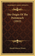The Origin of the Pentateuch (1912)