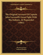 The Original Account of Captain John Lovewell's Great Fight with the Indians, at Pequawket (1861)