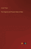 The Original and Present State of Man