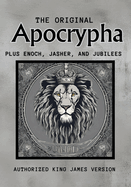 The Original Apocrypha Plus: Enoch, Jasher, and Jubilees
