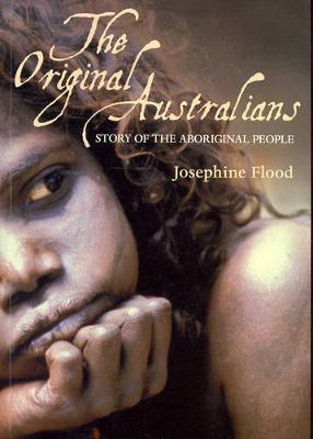 The Original Australians: Story of the Aboriginal People - Flood, Josephine