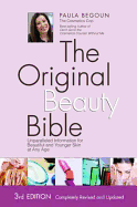 The Original Beauty Bible: Unparalleled Information for Beautiful and Younger Skin at Any Age