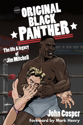 The Original Black Panther: The Life & Legacy of Jim Mitchell - Henry, Mark (Foreword by), and Cosper, John