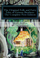 The Original Folk and Fairy Tales of Grimm Brothers: The Complete First Edition