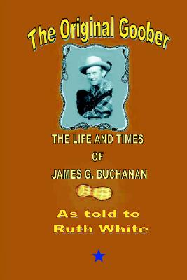 The Original Goober - White, Ruth, and Buchanan, James G