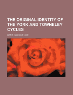 The original identity of the York and Towneley cycles