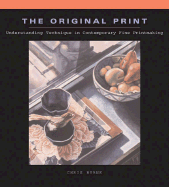The Original Print: Understanding Technique in Contemporary Fine Printmaking