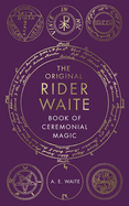 The Original Rider Waite Book of Ceremonial Magic