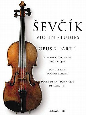 The Original Sevcik Violin Studies: School of Bowing Technique Part 1 - Sevcik, Otakar (Composer)