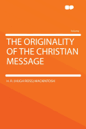 The Originality of the Christian Message - Mackintosh, H R