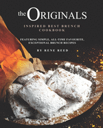 The Originals Inspired Best Brunch Cookbook: Featuring Simple, All-Time Favourite, Exceptional Brunch Recipes