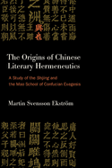 The Origins of Chinese Literary Hermeneutics: A Study of the Shijing and the Mao School of Confucian Exegesis