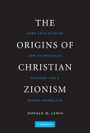The Origins of Christian Zionism: Lord Shaftesbury and Evangelical Support for a Jewish Homeland